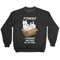 Fitness? I Thought You Said Sit This T-Shirts, Hoodie, Sweatshirt - T-Shirt, Sweatshirt, Hoodie