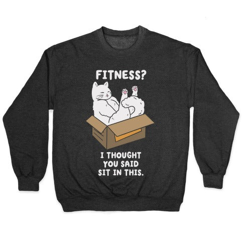 Fitness? I Thought You Said Sit This T-Shirts, Hoodie, Sweatshirt - T-Shirt, Sweatshirt, Hoodie