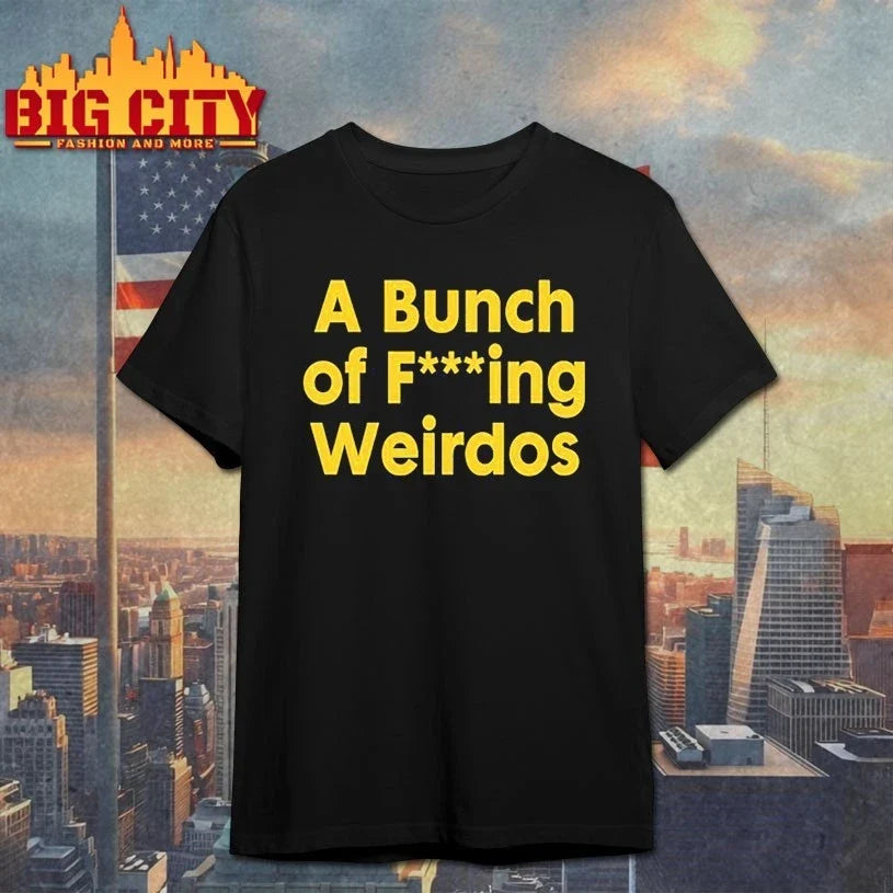 A Bunch Of Fucking Weirdos shirt Unisex T-shirt, Sweatshirt, Hoodie, Long Sleeve Tee - T-Shirt, Sweatshirt, Hoodie