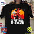 A Fistful Of Redemption A Fistful Of Dollars Shirt Unisex T-shirt, Sweatshirt, Hoodie, Long Sleeve Tee - T-Shirt, Sweatshirt, Hoodie