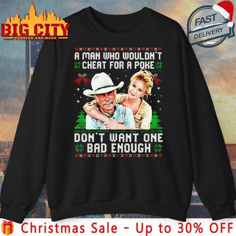 A Man who wouldn’t cheat for a poke don’t want one bad enough ugly Christmas shirt - T-Shirt, Sweatshirt, Hoodie