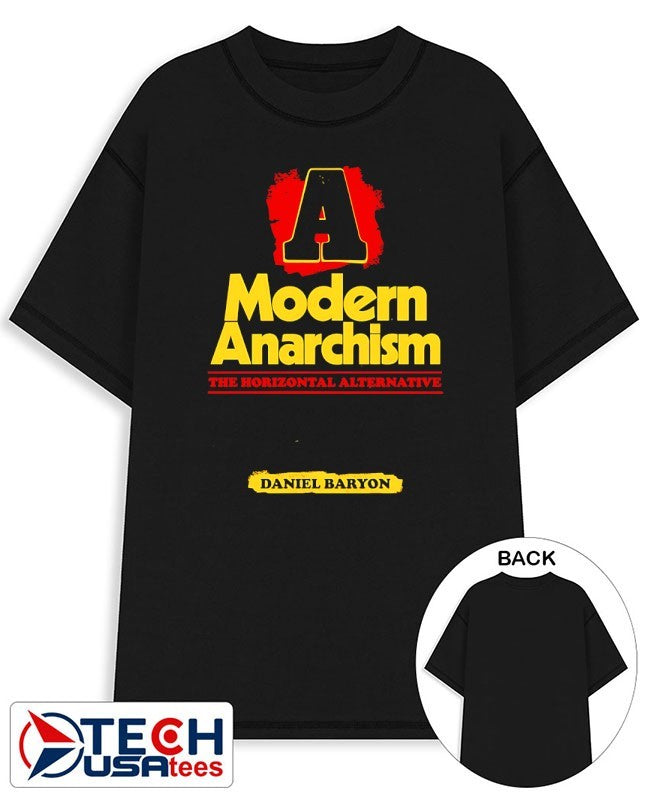 A Modern Anarchism The Horizontal Alternative Daniel Baryon shirt Unisex T-shirt, Sweatshirt, Hoodie, Long Sleeve Tee - T-Shirt, Sweatshirt, Hoodie