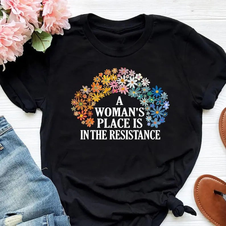 Woman'S Place Is Resistance Shirt Rights Equality Shirt Feminist Protest Flower Equality Shirt Social Justice T-Shirts, Hoodie, Sweatshirt - T-Shirt, Sweatshirt, Hoodie