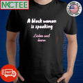 A black woman is speaking listen and learn Kamala Harris shirt Unisex T-shirt, Sweatshirt, Hoodie, Long Sleeve Tee - T-Shirt, Sweatshirt, Hoodie