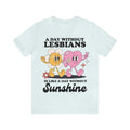 Day Without Lesbians Is Like Day Without Sunshine Shirt Funny Lesbian Shirt Retro Lesbian Shirt Femme Butch Sapphic Shirt T-Shirts, Hoodie, Sweatshirt - T-Shirt, Sweatshirt, Hoodie