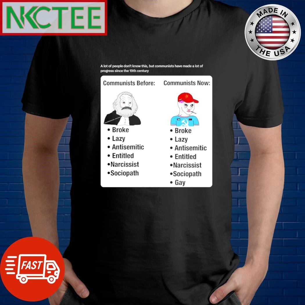 A lot of people don’t know this, but communists have made a lot of progress since the 19th century shirt - T-Shirt, Sweatshirt, Hoodie