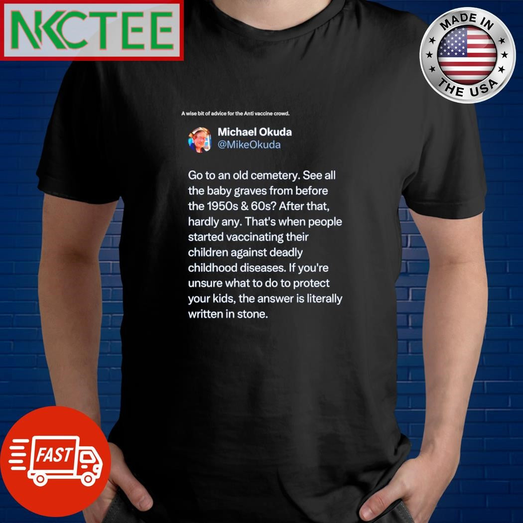 A wise bit of advice for the Anti vaccine crowd shirt Unisex T-shirt, Sweatshirt, Hoodie, Long Sleeve Tee - T-Shirt, Sweatshirt, Hoodie