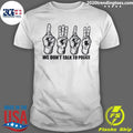 ACAB 1312 We Dont Talk To Police Shirt Unisex T-shirt, Sweatshirt, Hoodie, Long Sleeve Tee - T-Shirt, Sweatshirt, Hoodie