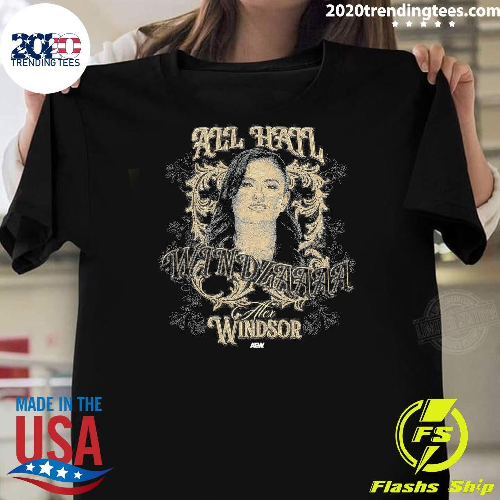 AEW Alex Windsor All Hail Windzaaaa Shirt Unisex T-shirt, Sweatshirt, Hoodie, Long Sleeve Tee - T-Shirt, Sweatshirt, Hoodie