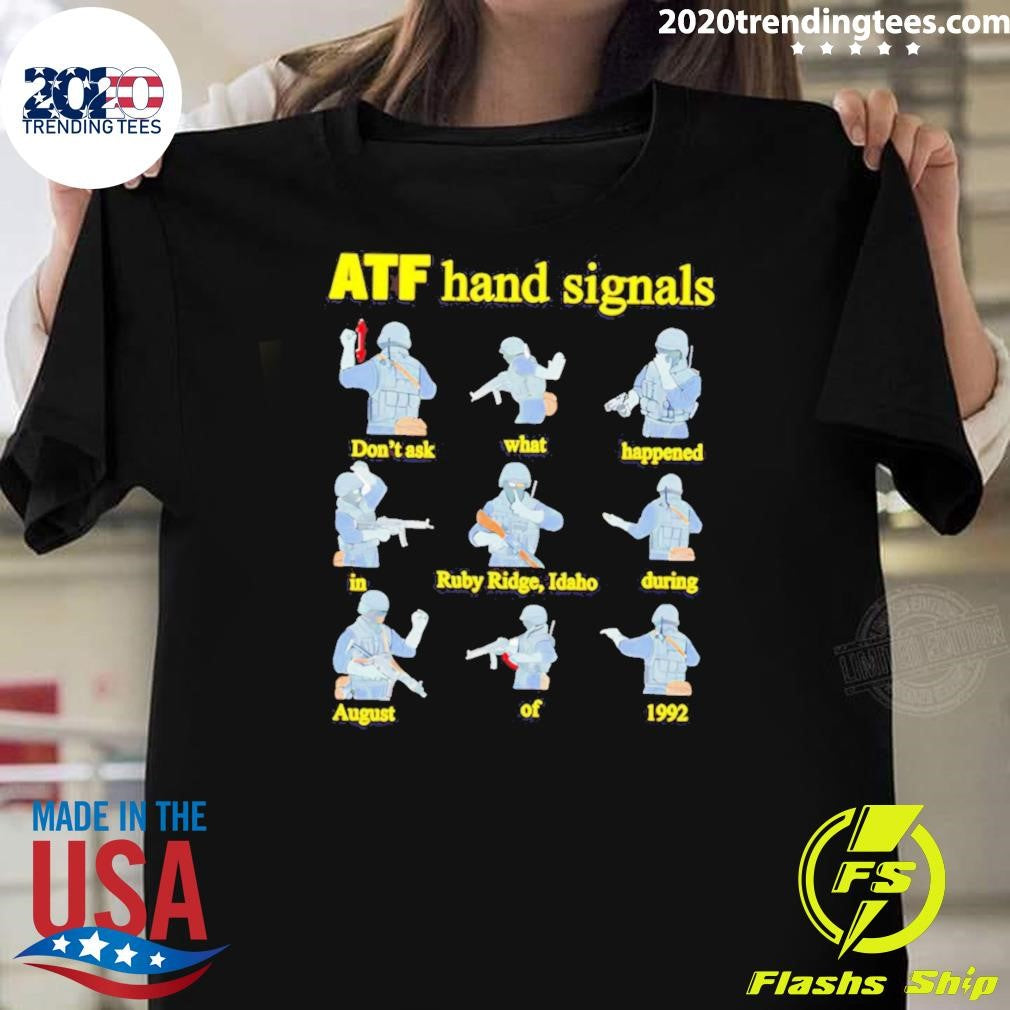 ATF Hand Signals Dont Ask What Happened In Ruby Ridge Idaho During August Of 1992 Shirt Unisex T-shirt, Sweatshirt, Hoodie, Long Sleeve Tee - T-Shirt, Sweatshirt, Hoodie