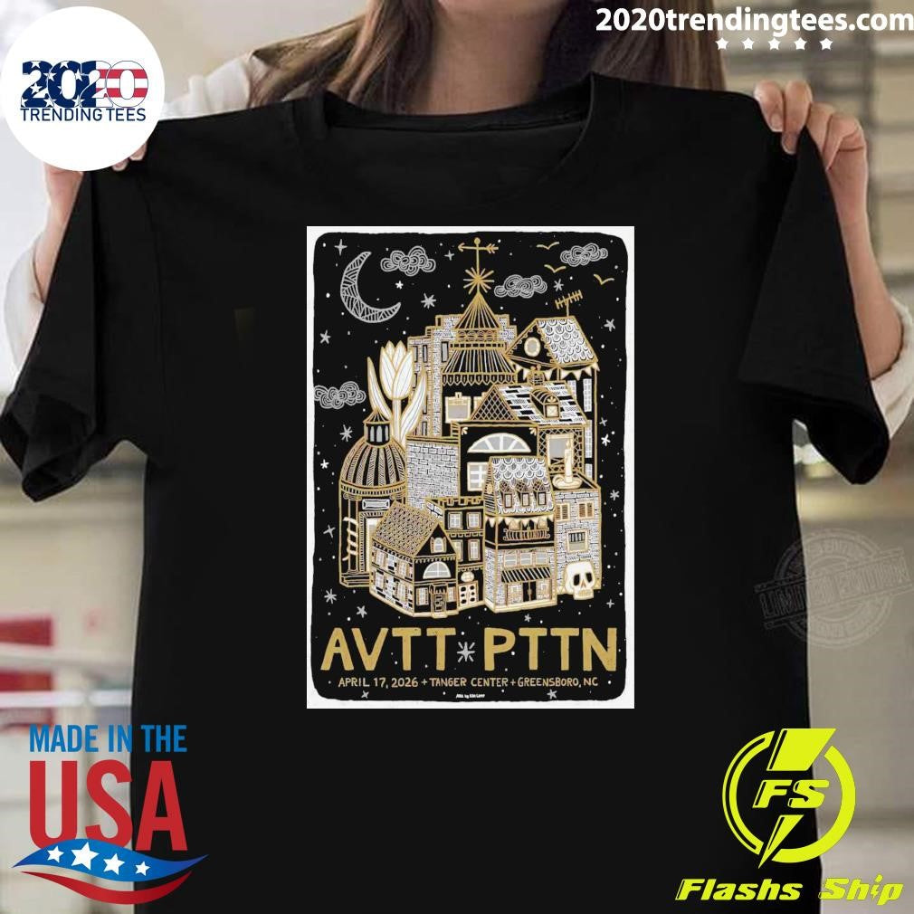AVTT PTTN April 17, 2026 Tanger Center Greensboro, NC Shirt Unisex T-shirt, Sweatshirt, Hoodie, Long Sleeve Tee - T-Shirt, Sweatshirt, Hoodie
