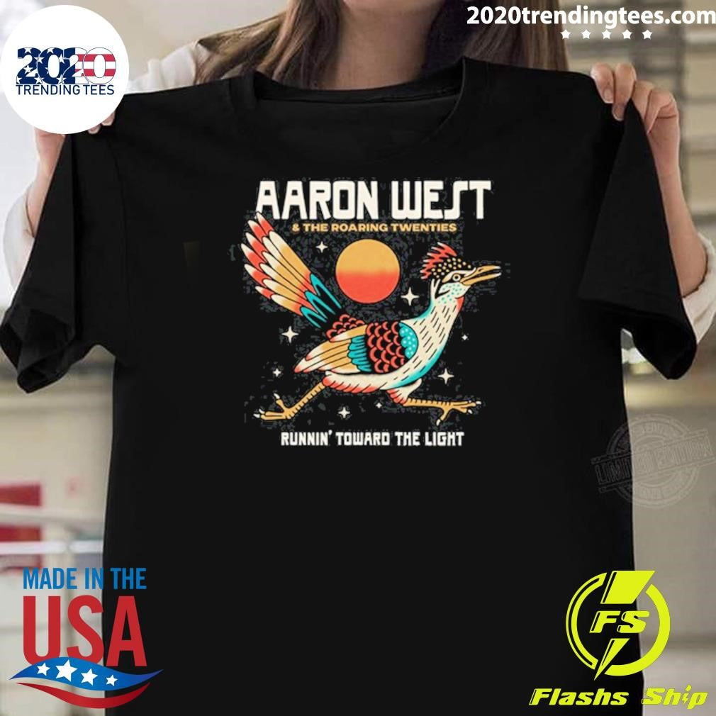 Aaron West & The Roaring Twenties Runnin Toward The Light Shirt Unisex T-shirt, Sweatshirt, Hoodie, Long Sleeve Tee - T-Shirt, Sweatshirt, Hoodie
