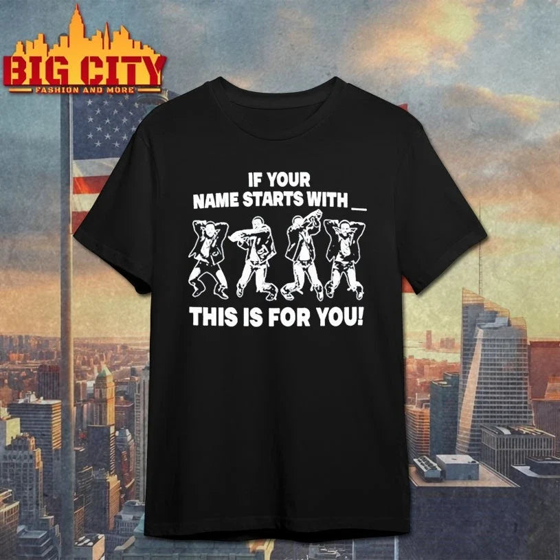Adamn Killa If Your Name Starts With This Is For You shirt Unisex T-shirt, Sweatshirt, Hoodie, Long Sleeve Tee - T-Shirt, Sweatshirt, Hoodie
