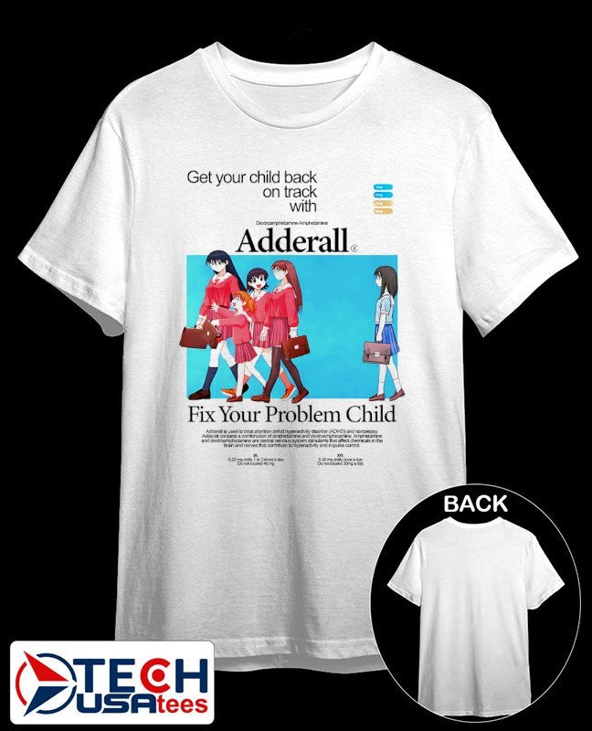 Adderall fix your problem child shirt Unisex T-shirt, Sweatshirt, Hoodie, Long Sleeve Tee - T-Shirt, Sweatshirt, Hoodie