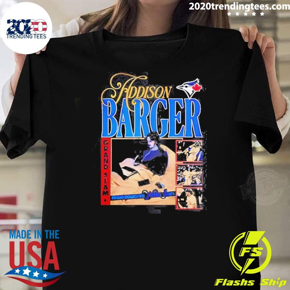 Addison Barger Toronto Blue Jays Baseball Grand Slam From Couch To World Series Shirt Unisex T-shirt, Sweatshirt, Hoodie, Long Sleeve Tee - T-Shirt, Sweatshirt, Hoodie