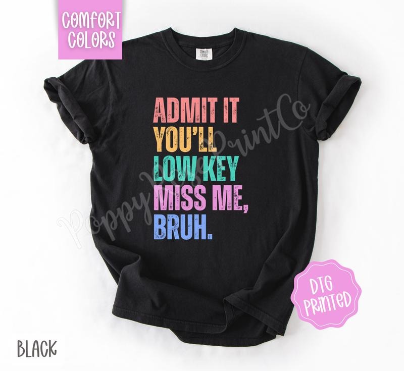 Admit You'Ll Low Key Miss Me Bruh Comfort Colors Cute Teacher End Year Shirt Teacher T-Shirts, Hoodie, Sweatshirt - T-Shirt, Sweatshirt, Hoodie