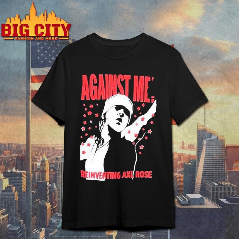Against Me! Reinventing Axl Rose Shirt Unisex T-shirt, Sweatshirt, Hoodie, Long Sleeve Tee - T-Shirt, Sweatshirt, Hoodie