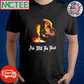 Air will be bud shirt Unisex T-shirt, Sweatshirt, Hoodie, Long Sleeve Tee - T-Shirt, Sweatshirt, Hoodie
