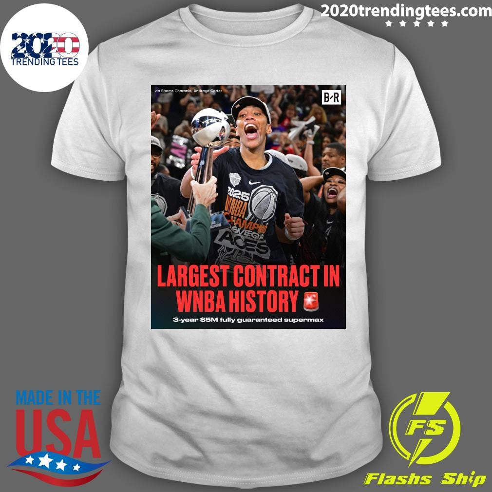 Aja Wilson Is Signing The Largest Contract In WNBA History To A Three-Year, m Fully Guaranteed Supermax With The Aces Shirt - T-Shirt, Sweatshirt, Hoodie