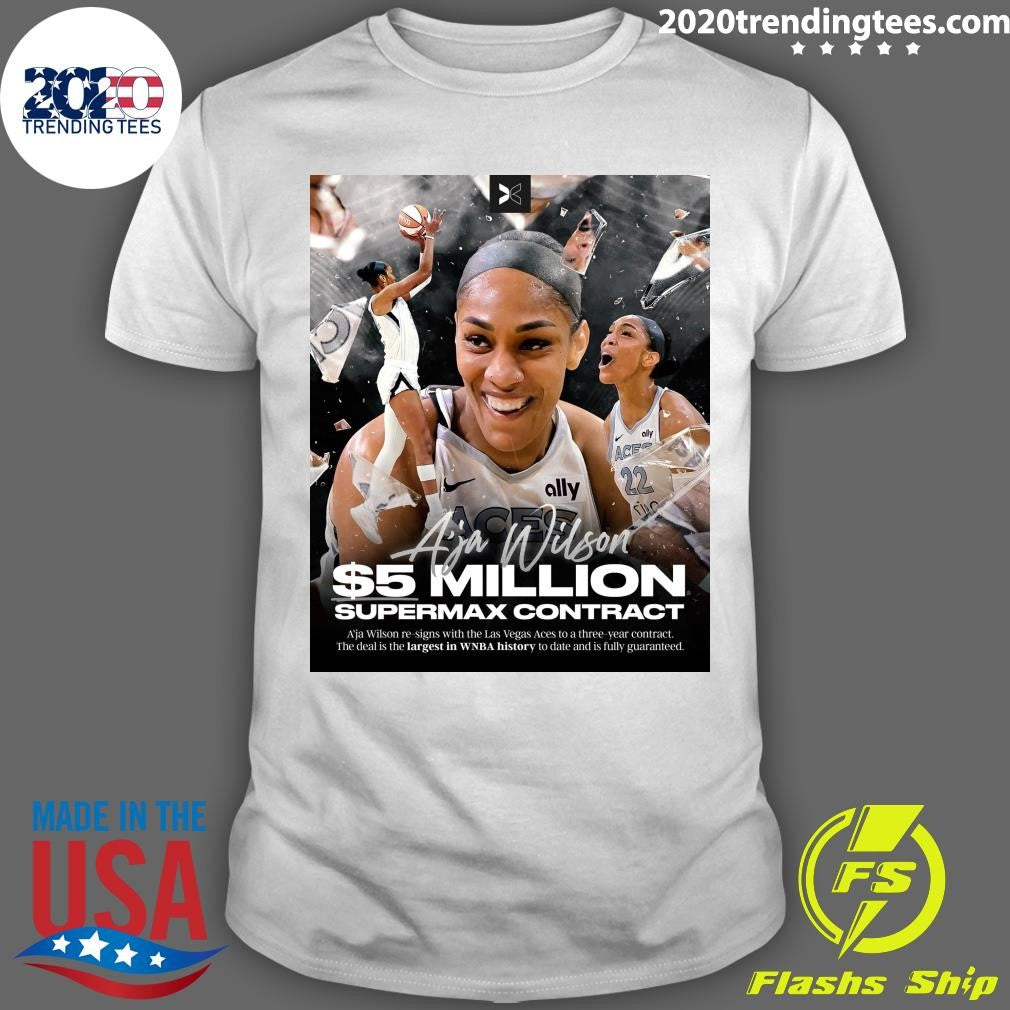 Aja Wilson Re-Signs With The Las Vegas Aces To A Three-Year Contract The Deal Is The Largest In WNBA History To Date And Is Fully Guaranteed Shirt - T-Shirt, Sweatshirt, Hoodie