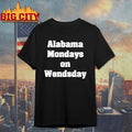 Alabama Mondays On Wednesday shirt Unisex T-shirt, Sweatshirt, Hoodie, Long Sleeve Tee - T-Shirt, Sweatshirt, Hoodie