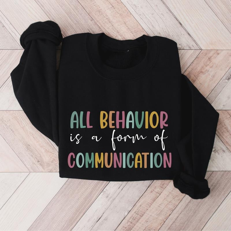 All Behavior Is Form Communication Behavior Analyst Autism Behavioral Therapist Education Teacher T-Shirts, Hoodie, Sweatshirt - T-Shirt, Sweatshirt, Hoodie