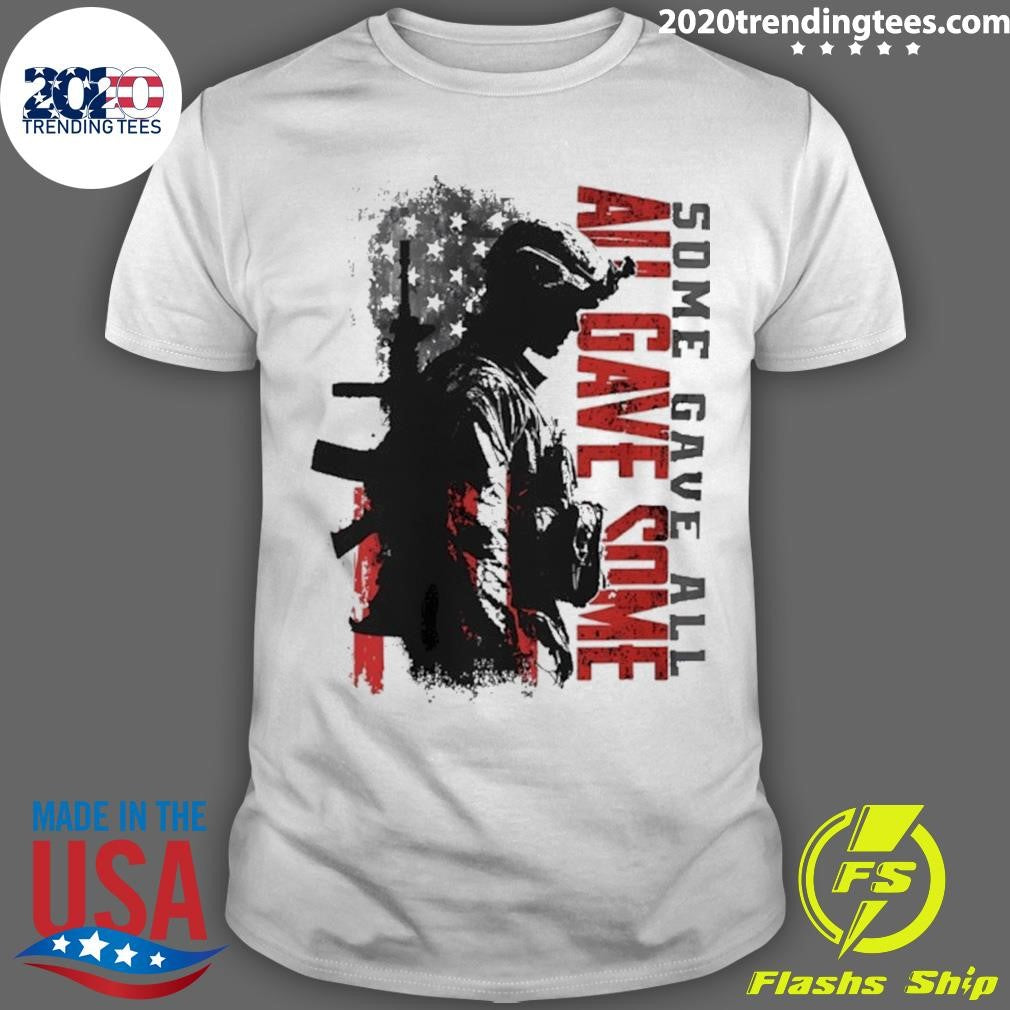 All Gave Some Some Give All Soldier Shirt Unisex T-shirt, Sweatshirt, Hoodie, Long Sleeve Tee - T-Shirt, Sweatshirt, Hoodie