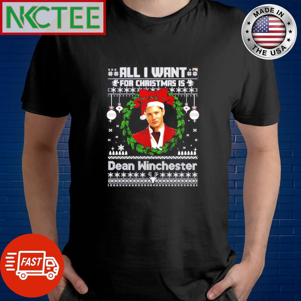 All I Want For Christmas Is Dean Winchester ugly shirt Unisex T-shirt, Sweatshirt, Hoodie, Long Sleeve Tee - T-Shirt, Sweatshirt, Hoodie