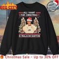 All I Want for Christmas Is Malachi Barton Ugly christmas shirt Unisex T-shirt, Sweatshirt, Hoodie, Long Sleeve Tee - T-Shirt, Sweatshirt, Hoodie