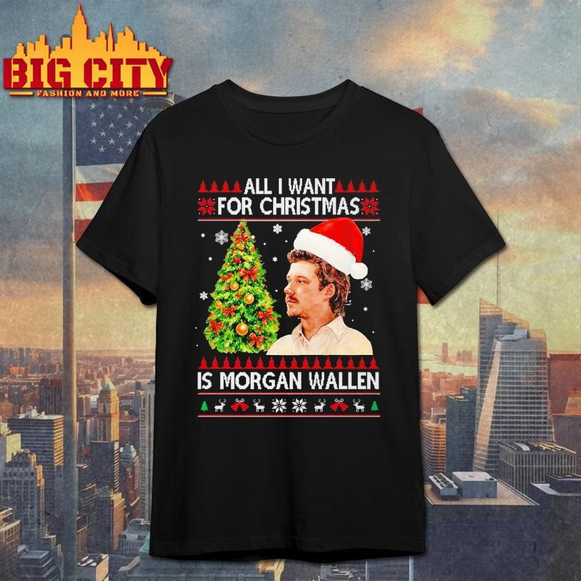 All I Want for Christmas Is Morgan Wallen Shirt Unisex T-shirt, Sweatshirt, Hoodie, Long Sleeve Tee - T-Shirt, Sweatshirt, Hoodie