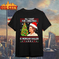 All I Want for Christmas Is Morgan Wallen Shirt Unisex T-shirt, Sweatshirt, Hoodie, Long Sleeve Tee - T-Shirt, Sweatshirt, Hoodie