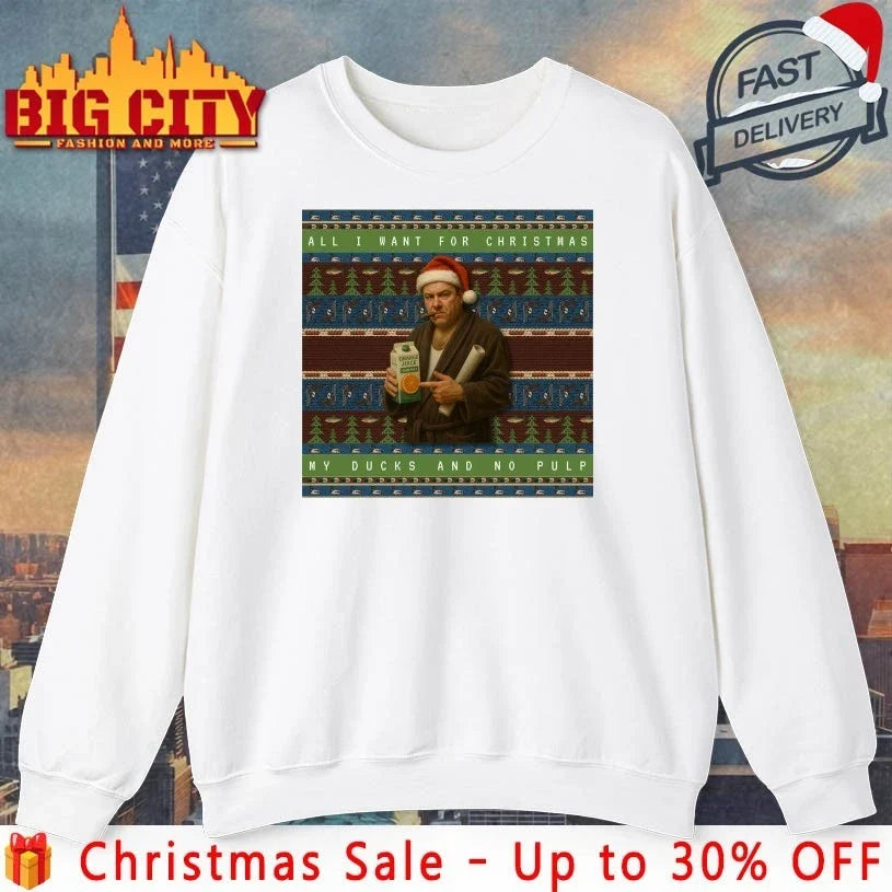 All I Want for Christmas Is My Ducks and No Pulp Ugly christmas shirt Unisex T-shirt, Sweatshirt, Hoodie, Long Sleeve Tee - T-Shirt, Sweatshirt, Hoodie