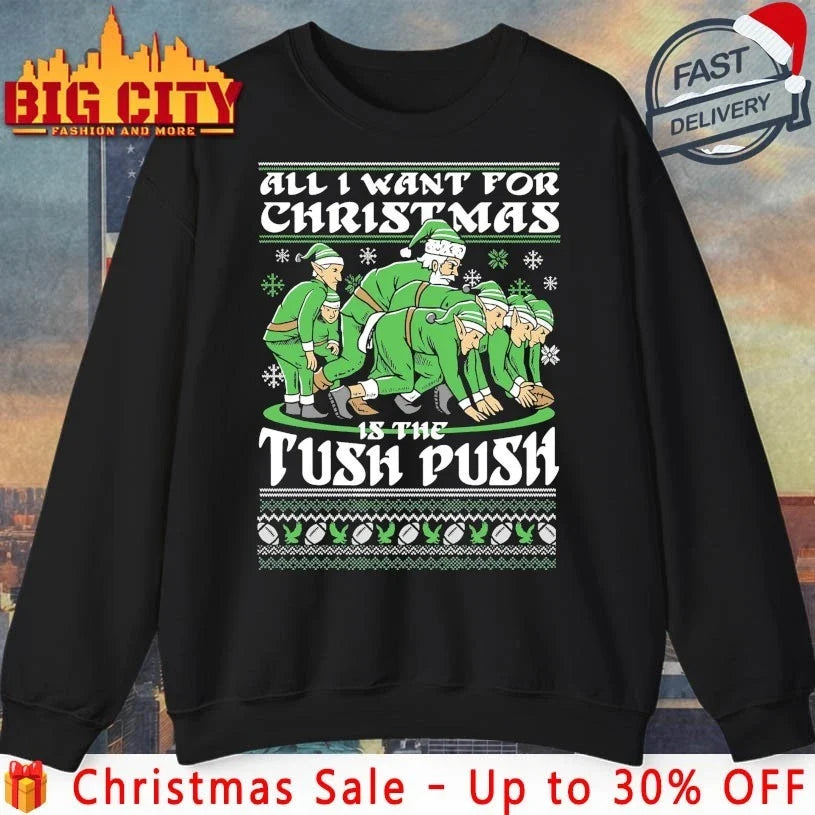 2025 All I Want for Christmas Is The Tush Push Ugly christmas shirt Unisex T-shirt, Sweatshirt, Hoodie, Long Sleeve Tee - T-Shirt, Sweatshirt, Hoodie