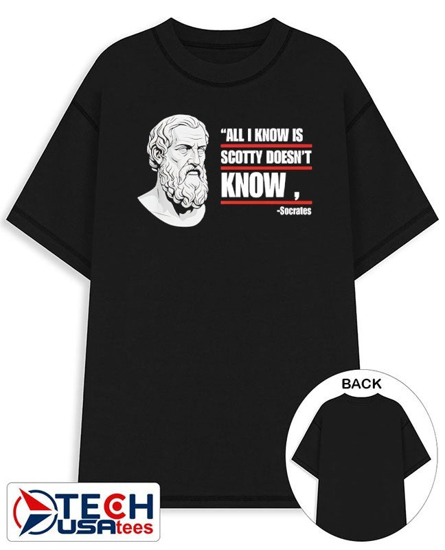 All I know is Scotty doesnt know Socrates parody shirt Unisex T-shirt, Sweatshirt, Hoodie, Long Sleeve Tee - T-Shirt, Sweatshirt, Hoodie