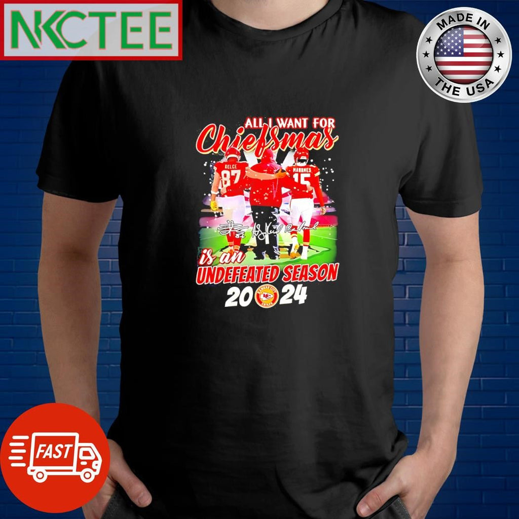 All I want for Chiefsmas is an undefeated season 2024 Kansas City Chiefs signature Christmas shirt - T-Shirt, Sweatshirt, Hoodie