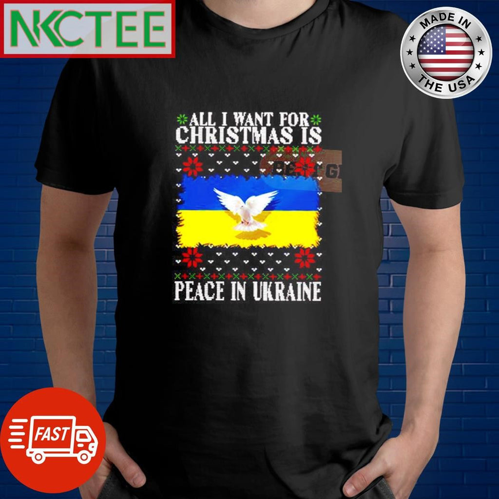 All I want for Christmas Is Peace In Ukraine ugly shirt Unisex T-shirt, Sweatshirt, Hoodie, Long Sleeve Tee - T-Shirt, Sweatshirt, Hoodie