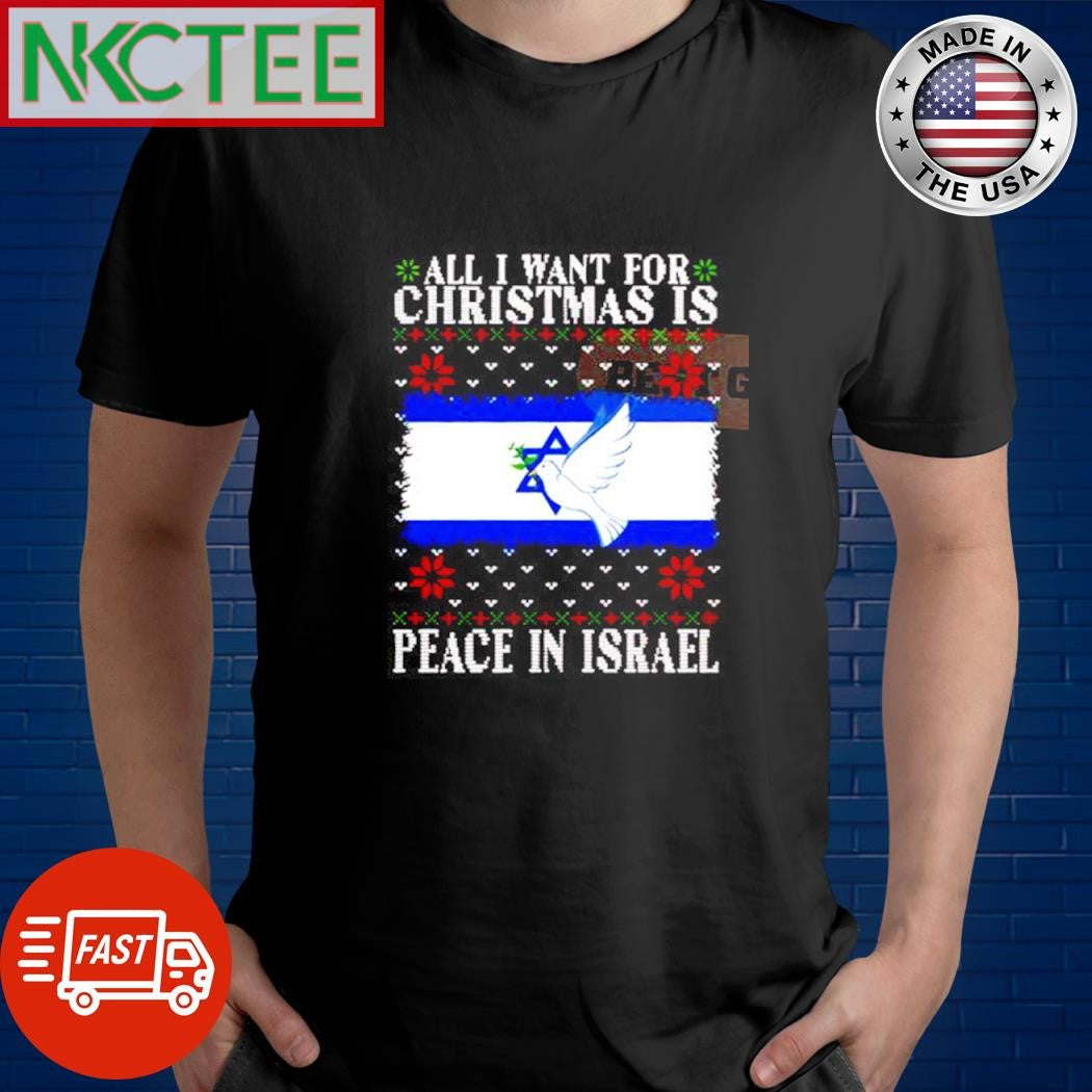All I want for Christmas is Peace in Israel ugly shirt Unisex T-shirt, Sweatshirt, Hoodie, Long Sleeve Tee - T-Shirt, Sweatshirt, Hoodie