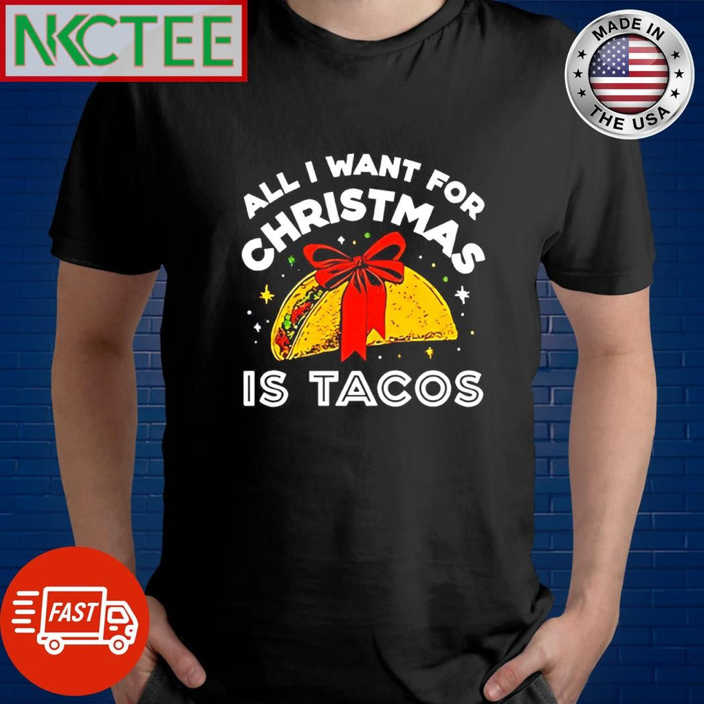All I want for Christmas is Tacos tie gift shirt Unisex T-shirt, Sweatshirt, Hoodie, Long Sleeve Tee - T-Shirt, Sweatshirt, Hoodie