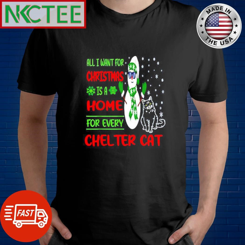 All I want for Christmas is a home for every chelter cat shirt Unisex T-shirt, Sweatshirt, Hoodie, Long Sleeve Tee - T-Shirt, Sweatshirt, Hoodie