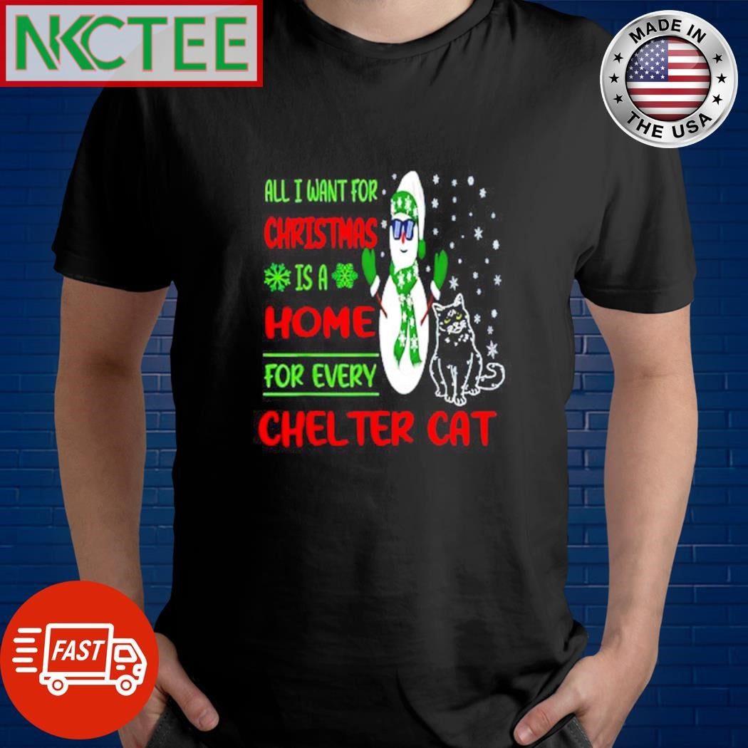 All I want for Christmas is a home for every chelter cat shirt Unisex T-shirt, Sweatshirt, Hoodie, Long Sleeve Tee - T-Shirt, Sweatshirt, Hoodie