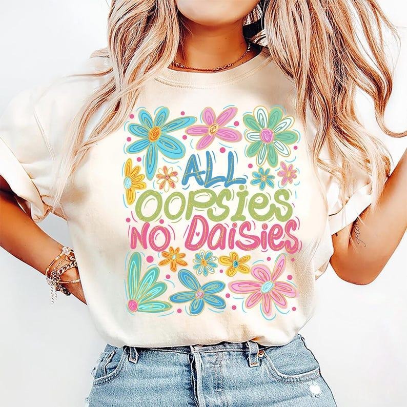 All Oopsies No Daisies Boho Wildflower Sarcastic Humor T-Shirts, Hoodie, Sweatshirt - T-Shirt, Sweatshirt, Hoodie