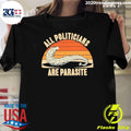 All Politicians Are Parasite Vintage Shirt Unisex T-shirt, Sweatshirt, Hoodie, Long Sleeve Tee - T-Shirt, Sweatshirt, Hoodie