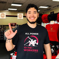 All power to the workers illustration shirt Unisex T-shirt, Sweatshirt, Hoodie, Long Sleeve Tee - T-Shirt, Sweatshirt, Hoodie