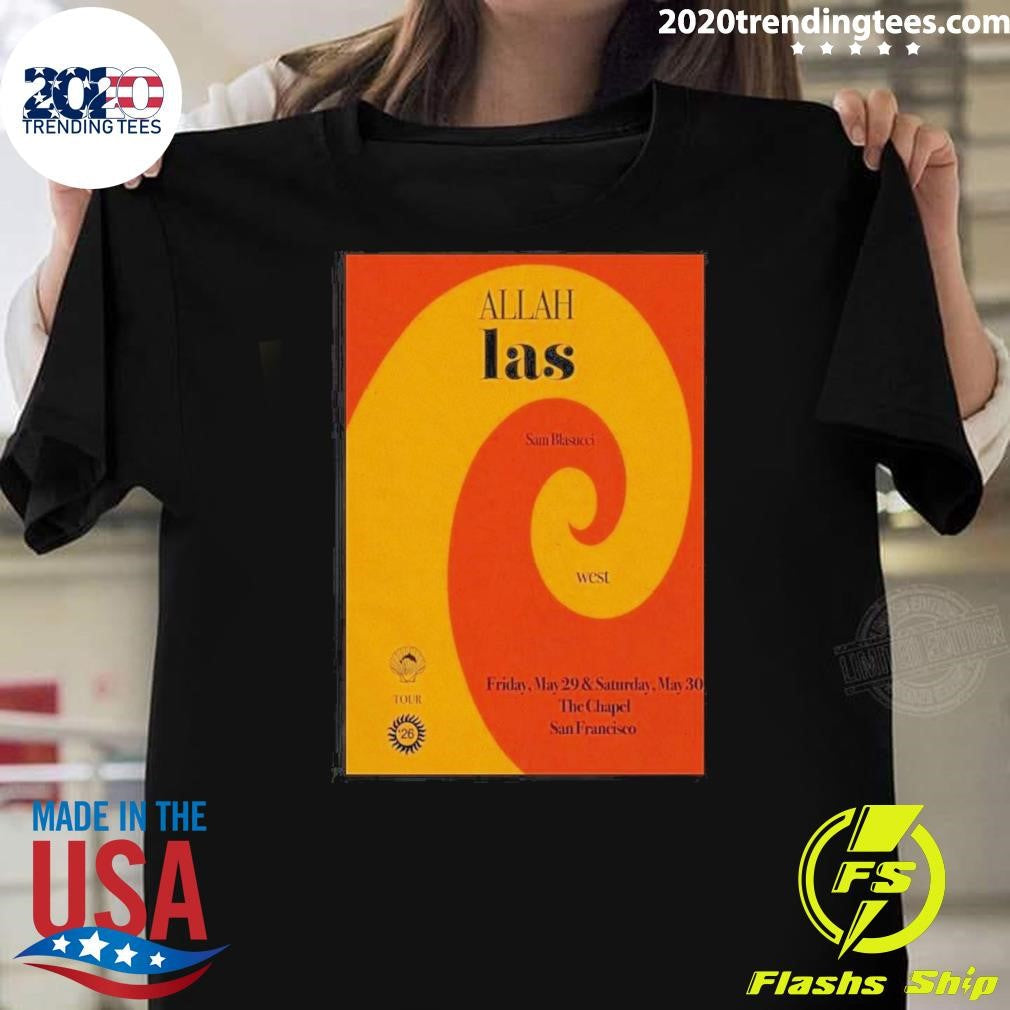 Allah-las + Sam Blasucci San Francisco, Ca May 29 2026 Poster Shirt Unisex T-shirt, Sweatshirt, Hoodie, Long Sleeve Tee - T-Shirt, Sweatshirt, Hoodie