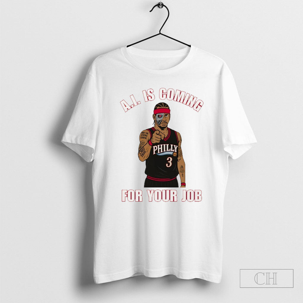 Allen Iverson A I Is Coming For Your Job Unisex T-shirt, Sweatshirt, Hoodie, Long Sleeve Tee - T-Shirt, Sweatshirt, Hoodie