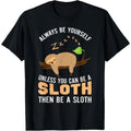 Always Be Yourself Unless You Can Be Sloth Funny Sloth Made USA T-Shirts, Hoodie, Sweatshirt - T-Shirt, Sweatshirt, Hoodie