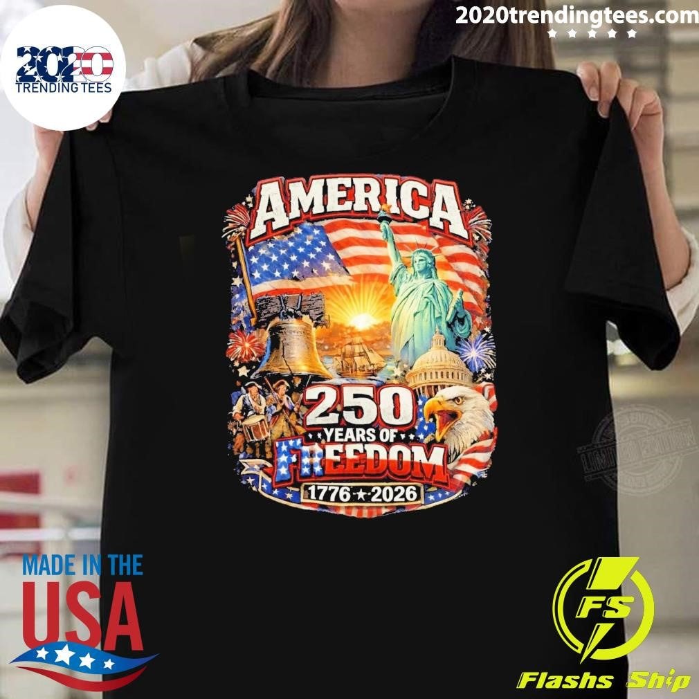 America 250 Years Freedom 1776-2026 Patriotic USA Flag July 4th Tee Shirt Unisex T-shirt, Sweatshirt, Hoodie, Long Sleeve Tee - T-Shirt, Sweatshirt, Hoodie