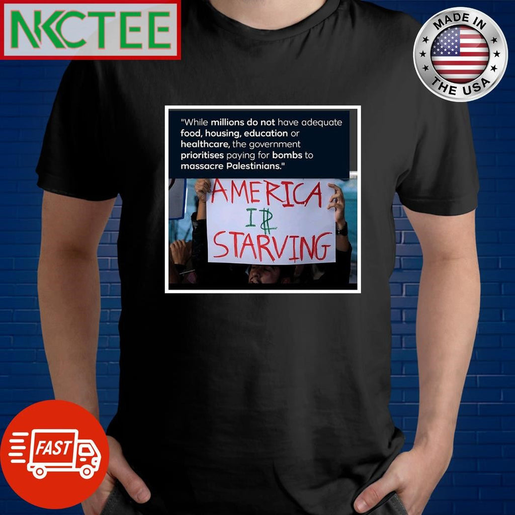 America I$ is Starving shirt Unisex T-shirt, Sweatshirt, Hoodie, Long Sleeve Tee - T-Shirt, Sweatshirt, Hoodie