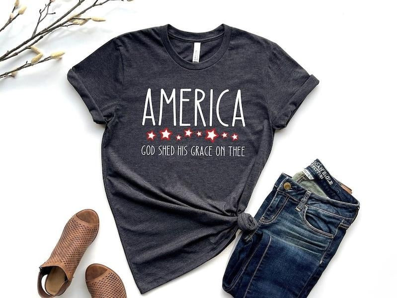 America God Shed His Grace Thee Independence Day 4th July Shirt Patriotic Christian American Mama T-Shirts, Hoodie, Sweatshirt - T-Shirt, Sweatshirt, Hoodie