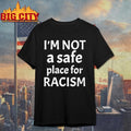 American AF Im Not A Safe Place For Racism Shirt Unisex T-shirt, Sweatshirt, Hoodie, Long Sleeve Tee - T-Shirt, Sweatshirt, Hoodie